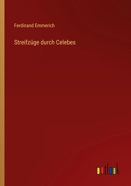 Streifzüge durch Celebes - Ferdinand Emmerich