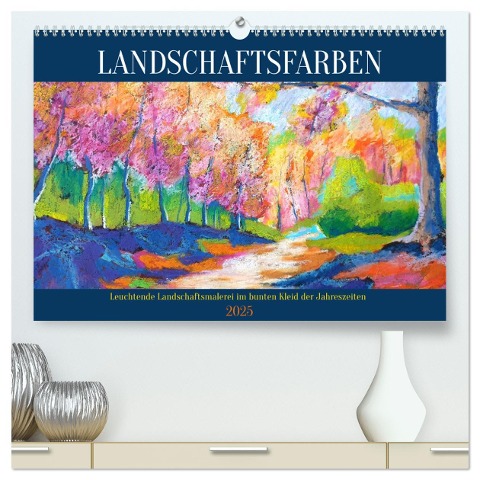 Landschaftsfarben - Leuchtende Landschaftsmalerei im bunten Kleid der Jahreszeiten (hochwertiger Premium Wandkalender 2025 DIN A2 quer), Kunstdruck in Hochglanz - Michaela Schimmack