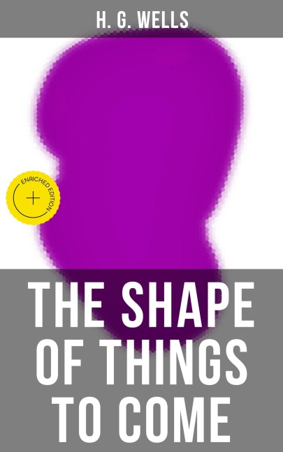 THE SHAPE OF THINGS TO COME - H. G. Wells