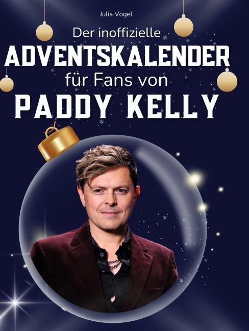Der inoffizielle Adventskalender für Fans von Paddy Kelly - Julia Vogel