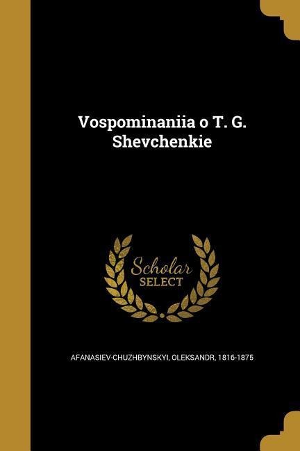 Vospominaniia o T. G. Shevchenkie - 