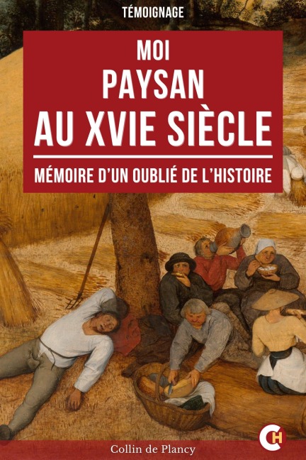 Moi, Paysan au XVIe Siècle - Collin De Plancy