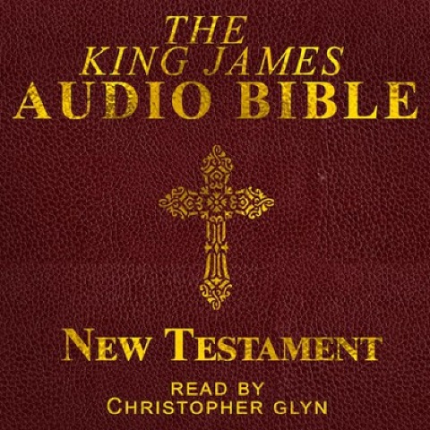 The King James Audio Bible New Testament Complete - Christopher Glyn