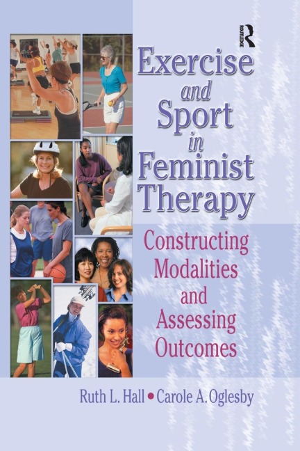 Exercise and Sport in Feminist Therapy - Ruth Hall, Carole Oglesby