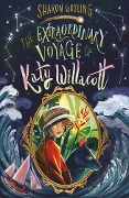Cover-Bild zum Titel 'The Extraordinary Voyage of Katy Willacott' von 'Sharon Gosling'