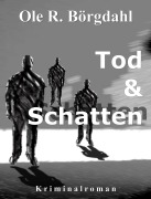 Tod und Schatten - Ole R. Börgdahl