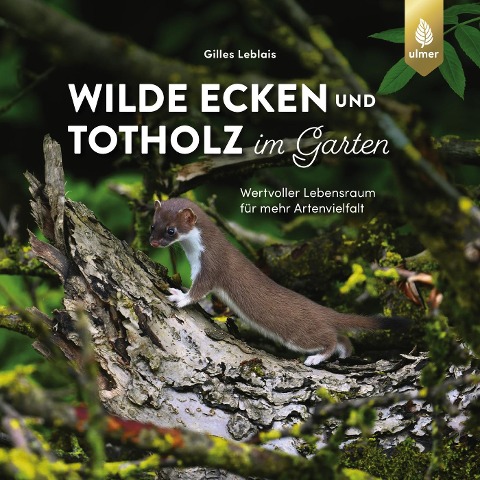 Wilde Ecken und Totholz im Garten - Gilles Leblais