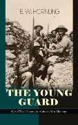 THE YOUNG GUARD - World War I Poems & Author's War Memoirs - E. W. Hornung
