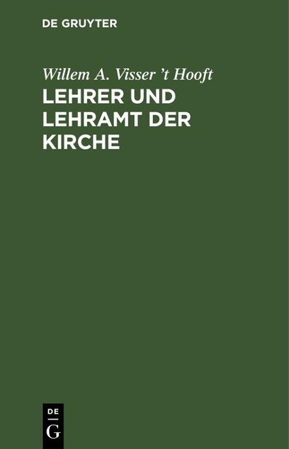 Lehrer und Lehramt der Kirche - Willem A. Visser 't Hooft