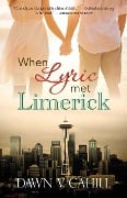 When Lyric Met Limerick (A Novelette) - Dawn V Cahill