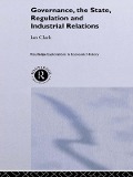 Cover-Bild zum Titel 'Governance, The State, Regulation and Industrial Relations' von 'Ian Clark'