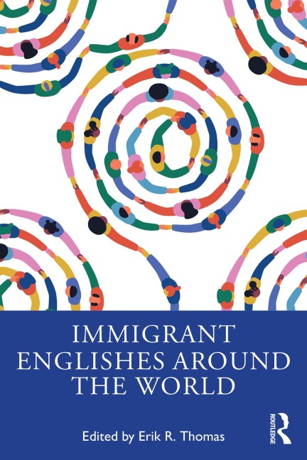 Immigrant Englishes Around the World - 