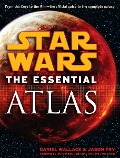 The Essential Atlas: Star Wars - Daniel Wallace, Jason Fry