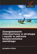 Zaanga¿owanie interesariuszy w strategi¿ i wyniki w zakresie bezpiecze¿stwa morskiego - Josephine Nthia