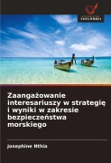 Cover-Bild zum Titel 'Zaanga¿owanie interesariuszy w strategi¿ i wyniki w zakresie bezpiecze¿stwa morskiego' von 'Josephine Nthia'