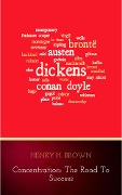 Concentration: The Road to Success - Henry H. Brown