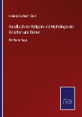 Cover-Bild zum Titel 'Handbuch der Religion und Mythologie der Griechen und Römer' von 'Heinrich Wilhelm Stoll'