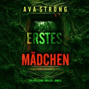 Cover-Bild zum Titel 'Erstes Mädchen (Ein Layla-Caine-Thriller ¿ Band 3)' von 'Ava Strong'