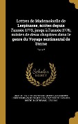 Cover-Bild zum Titel 'Lettres de Mademoiselle de Lespinasse, écrites depuis l'année 1773, jusqu'à l'année 1776; suivies de deux chapitres dans le genre du Voyage sentimental de Sterne; Tome 2' von 'Julie De Lespinasse'