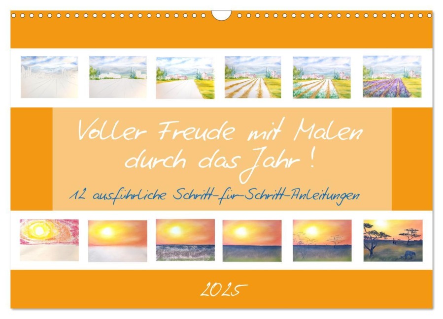 Voller Freude mit Malen durch das Jahr! 12 ausführliche Schritt-für-Schritt-Anleitungen (Wandkalender 2025 DIN A3 quer), CALVENDO Monatskalender - Michaela Schimmack