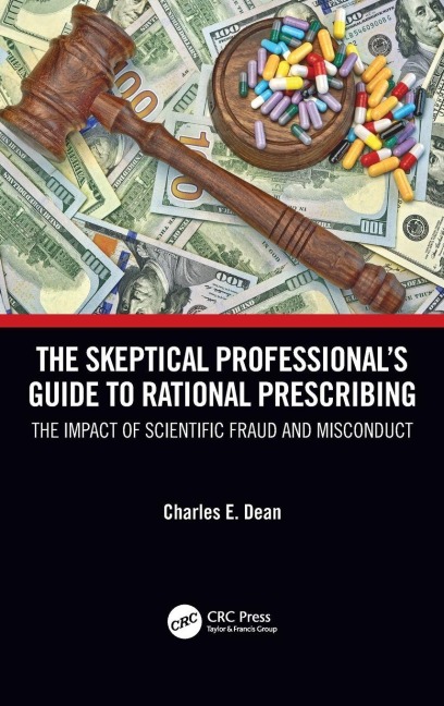 The Skeptical Professional's Guide to Rational Prescribing - Charles E. Dean