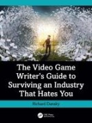 Cover-Bild zum Titel 'The Video Game Writer's Guide to Surviving an Industry That Hates You' von 'Richard Dansky'
