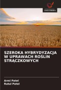 Cover-Bild zum Titel 'SZEROKA HYBRYDYZACJA W UPRAWACH RO¿LIN STR¿CZKOWYCH' von 'Armi Patel, Rutul Patel'