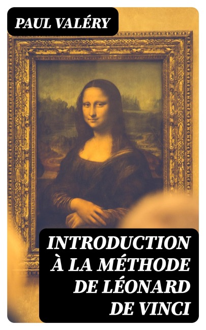 Introduction à la méthode de Léonard de Vinci - Paul Valéry