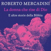 Cover-Bild zum Titel 'La donna che rise di Dio' von 'Mercadini Roberto'