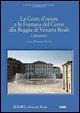 La Corte d'onore e la fontana del Cervo alla Reggia di Venaria Reale. Il restauro - 