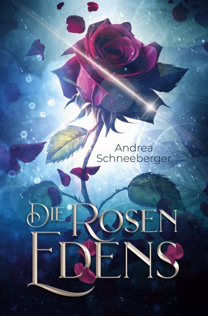 Die Rosen Edens - Andrea Schneeberger