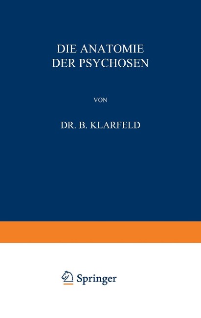 Die Anatomie der Psychosen - B. Klarfeld