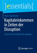 Cover-Bild zum Titel 'Kapitaleinkommen in Zeiten der Disruption' von 'Hans-Jörg Naumer'
