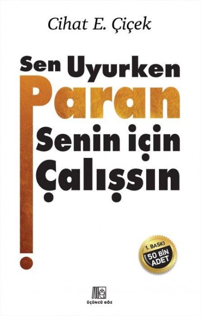 Sen Uyurken Paran Senin Icin Calissin - Cihat E. cicek
