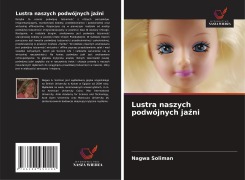 Cover-Bild zum Titel 'Lustra naszych podwójnych ja¿ni' von 'Nagwa Soliman'