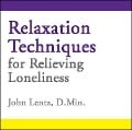 Relaxation Techniques for Relieving Loneliness - John D Lentz