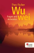 Cover-Bild zum Titel 'Wu wei. Fragen und Antworten' von 'Theo Fischer'