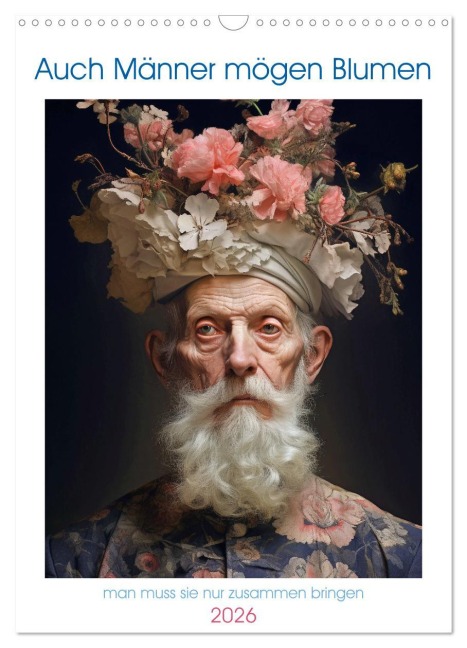 Auch Männer mögen Blumen (Wandkalender 2026 DIN A3 hoch), CALVENDO Monatskalender - Steffen Gierok-Latniak