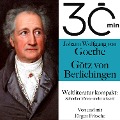 30 Minuten: Johann Wolfgang von Goethes "Götz von Berlichingen" - Jürgen Fritsche, Johann Wolfgang von Goethe