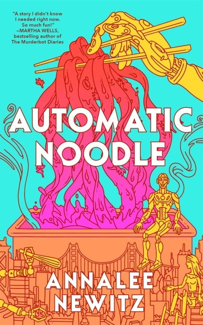 Automatic Noodle - Annalee Newitz