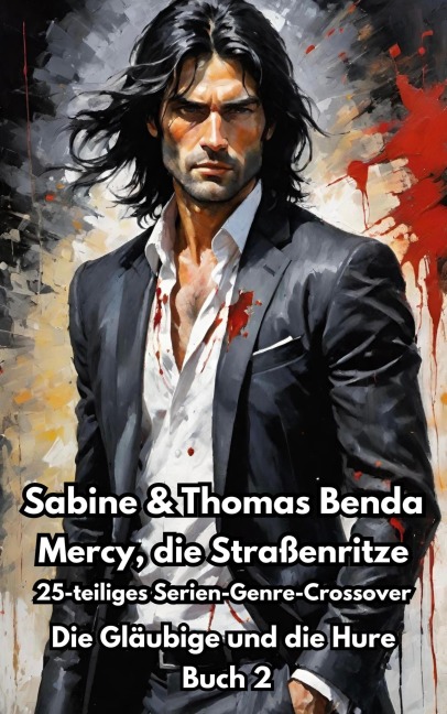 Mercy, die Straßenritze - Buch 2 - Die Gläubige und die Hure - Sabine Benda, Thomas Benda