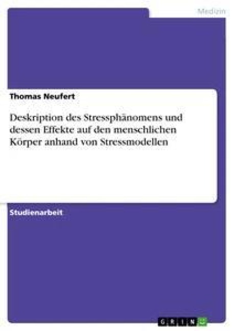 Deskription des Stressphänomens und dessen Effekte auf den menschlichen Körper anhand von Stressmodellen - Thomas Neufert