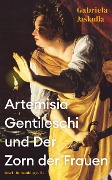 Artemisia Gentileschi und Der Zorn der Frauen - Gabriela Jaskulla