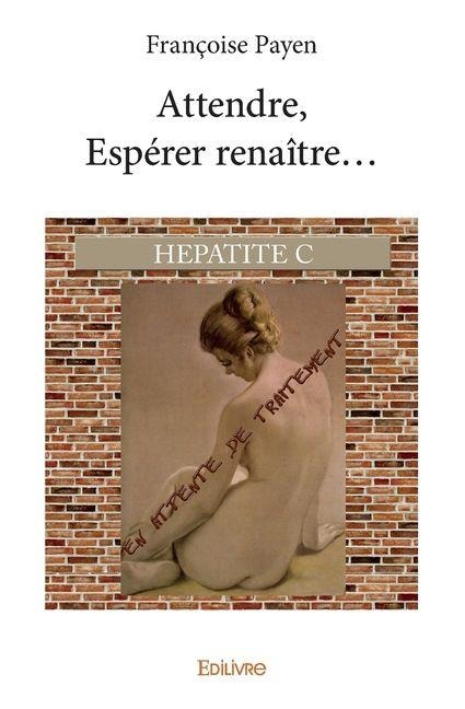 Attendre, Espérer renaître... - Françoise Leroy-Lorriaux