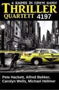 Cover-Bild zum Titel 'Thriller Quartett 4197' von 'Alfred Bekker, Michael Hellmer, Pete Hackett, Carolyn Wells'