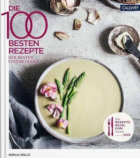 Die 100 besten Rezepte der besten Foodblogger 2022 - Ronja C. Kolls