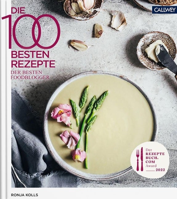 Die 100 besten Rezepte der besten Foodblogger 2022 - Ronja C. Kolls