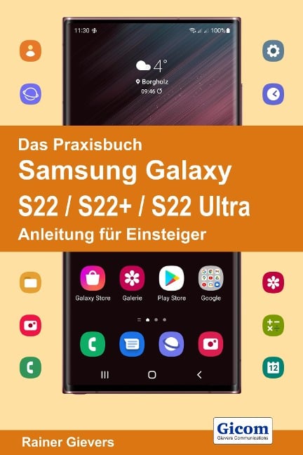 Das Praxisbuch Samsung Galaxy S22 / S22+ / S22 Ultra - Anleitung für Einsteiger - Rainer Gievers