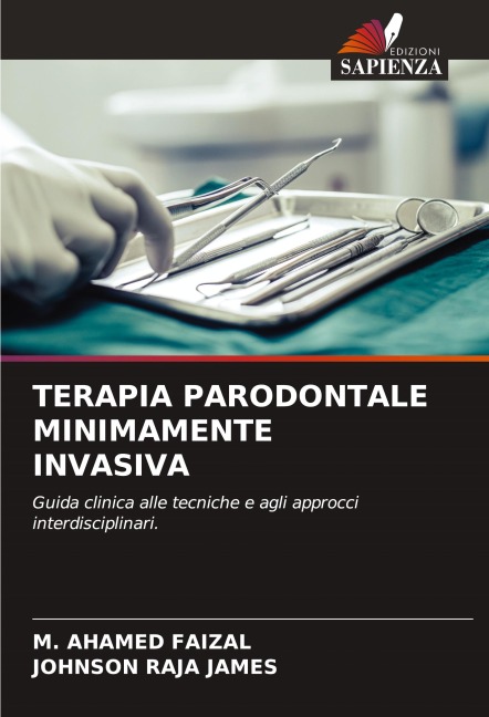 TERAPIA PARODONTALE MINIMAMENTE INVASIVA - M. Ahamed Faizal, Johnson Raja James