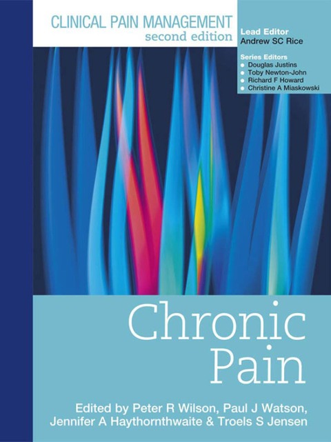 Clinical Pain Management : Chronic Pain - Peter Wilson, Troels Jensen, Jennifer Haythornwaite, Paul Watson
